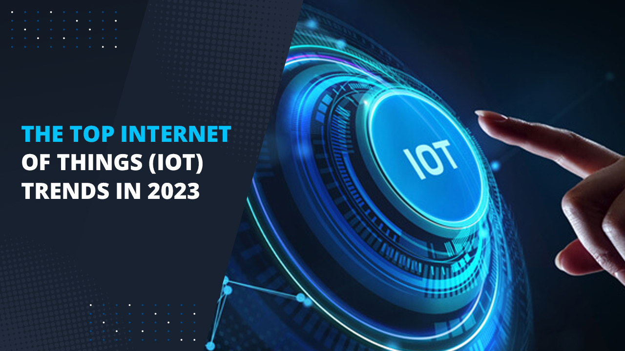 Top Internet of Things Trends in 2023